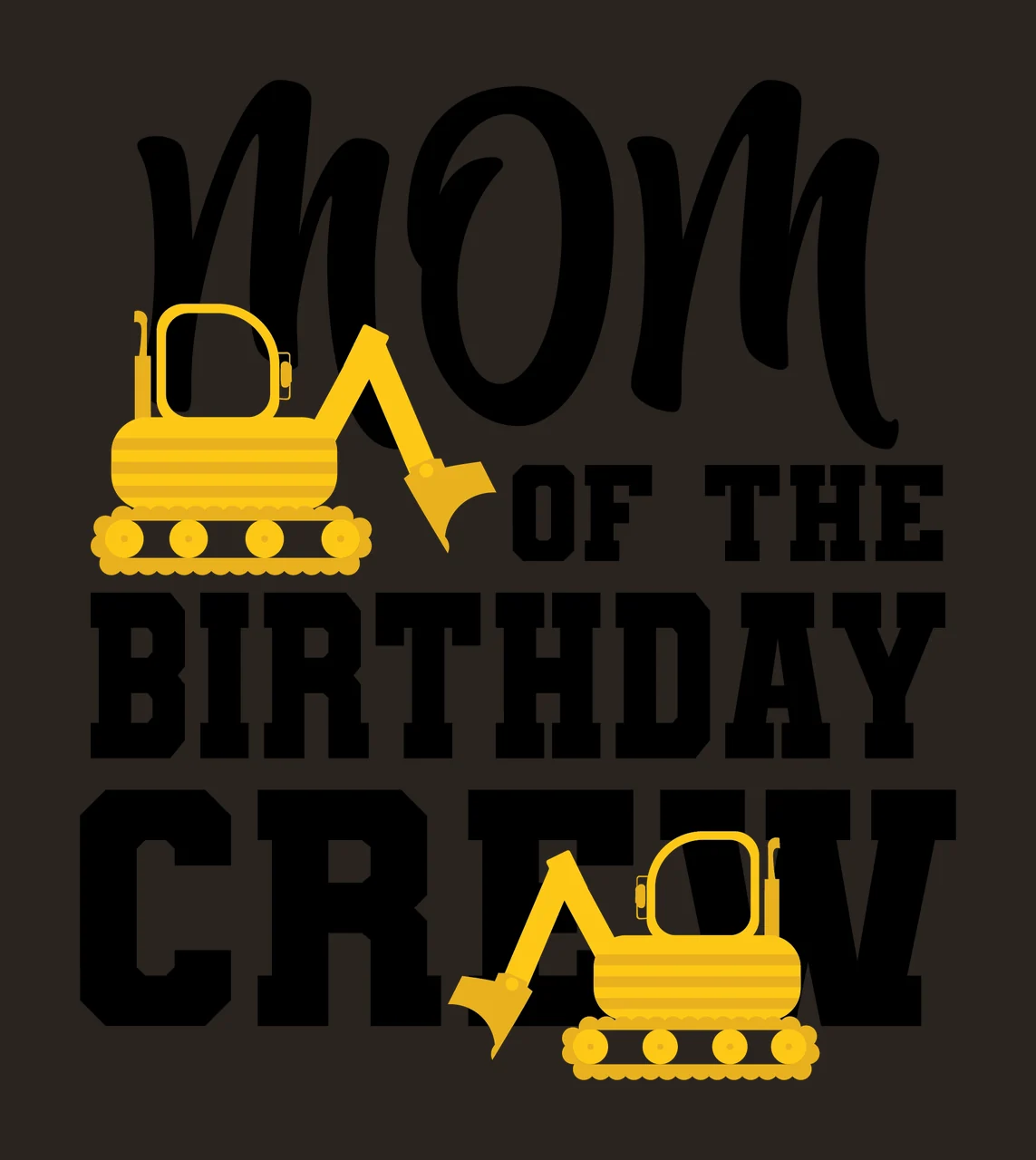 Construction Crew Mom Of The Birthday Crew Text excavator black contrast preview thumbnail