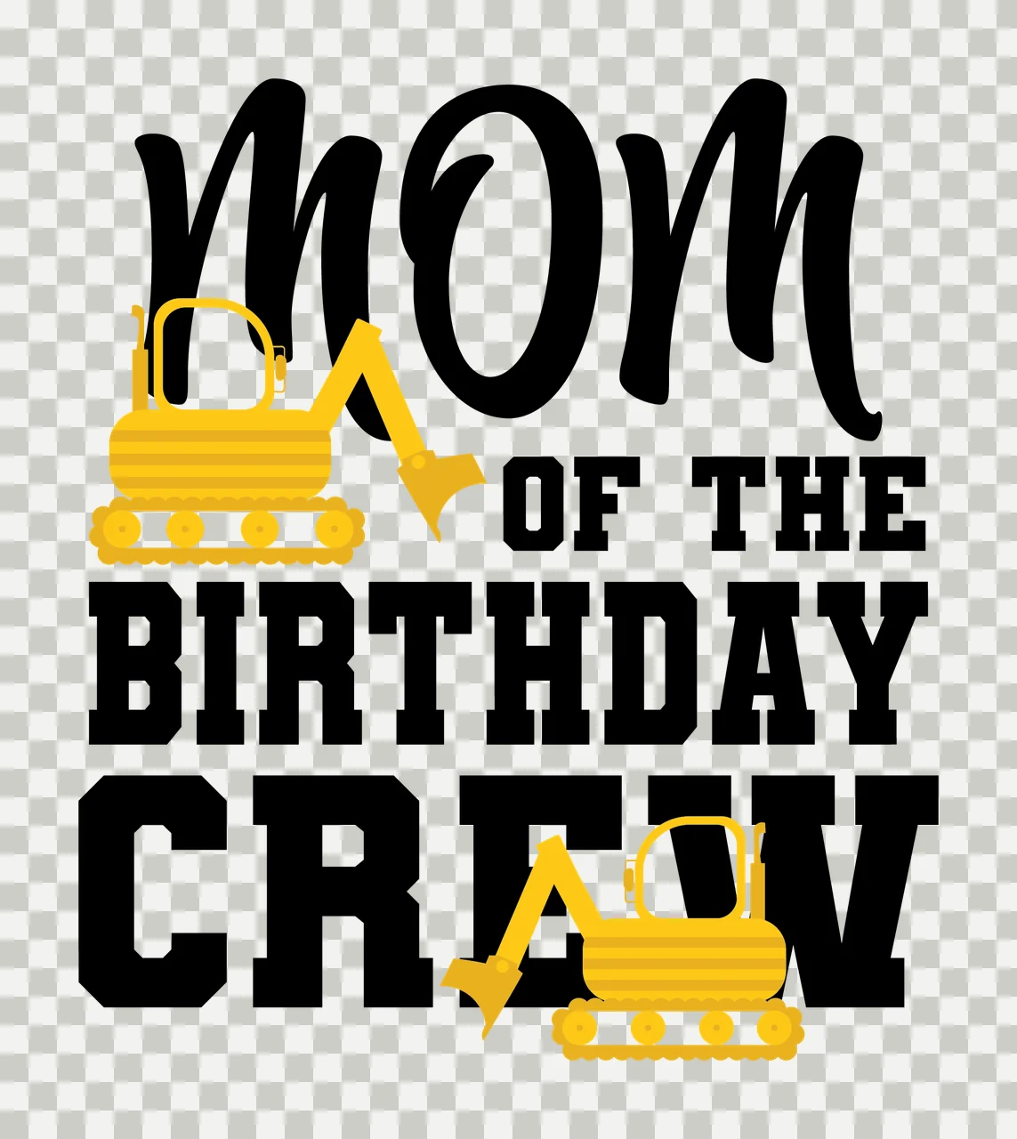 Construction Crew Mom Of The Birthday Crew Text excavator black transparency and detail preview thumbnail