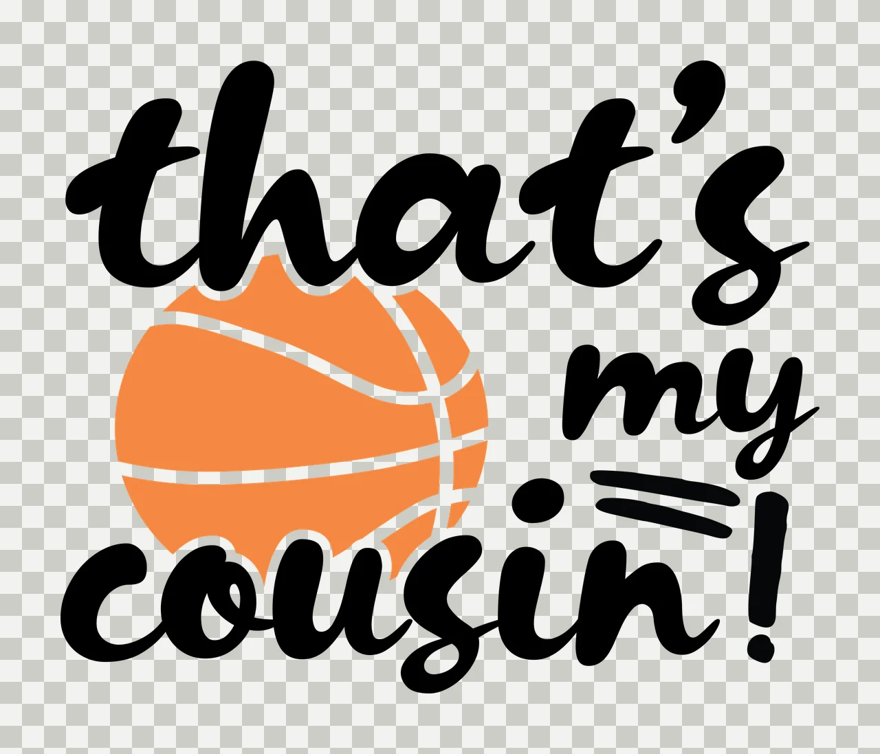 Is My That S My Cousin Basketball Silhouette black white typography transparency and detail preview thumbnail