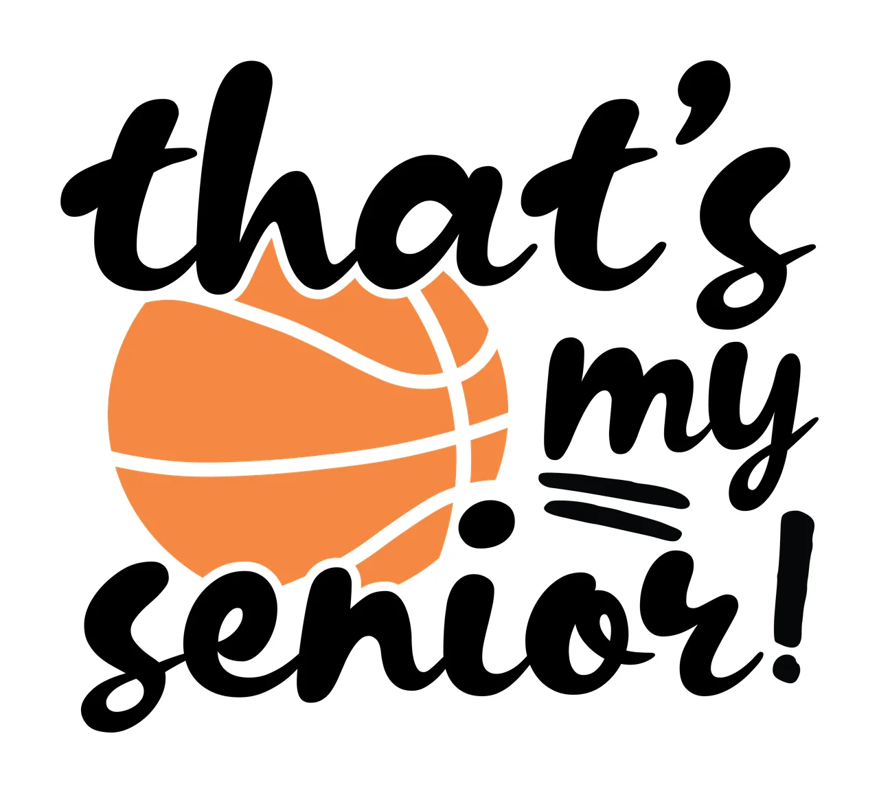 Is My That S My Senior Basketball Silhouette black white typography