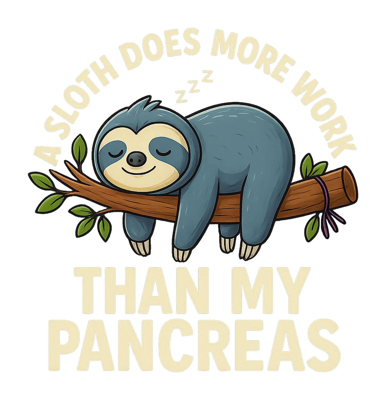 Funny Sloth Diabetes Awareness Sloth Does More Work Than My