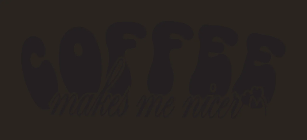 Coffee Makes Me Nicer Text Graphic typography decorative statement contrast preview thumbnail