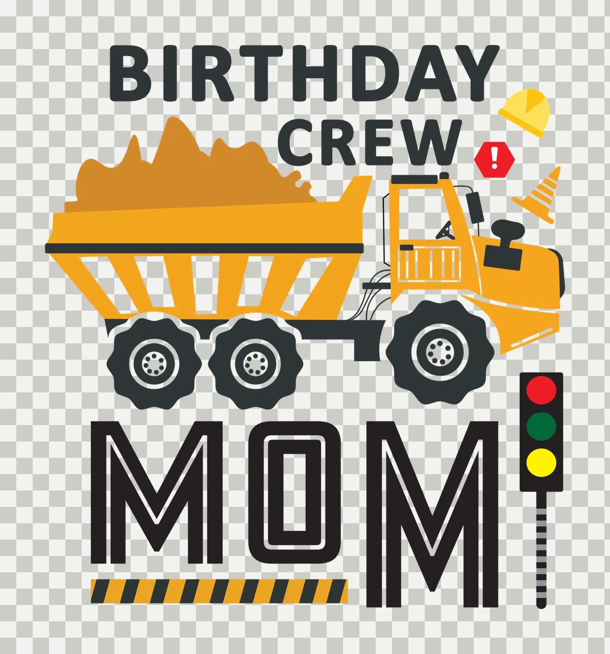 BIRTHDAY CREW MOM Yellow dump truck carrying dirt, Design with yellow dump truck with white stripes, dirt pile in truck bed, black tires with silver rims and safety helmet transparency and detail preview thumbnail