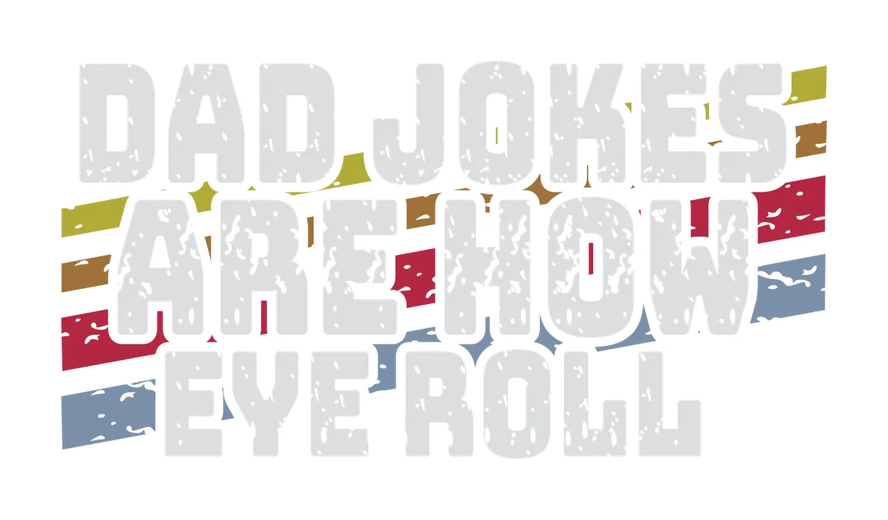 DAD JOKES ARE HOW EYE ROLL Typography Design with distressed white block lettering, stacked three-line text layout, slanted distressed color stripes and vintage grunge texture in olive green and brown