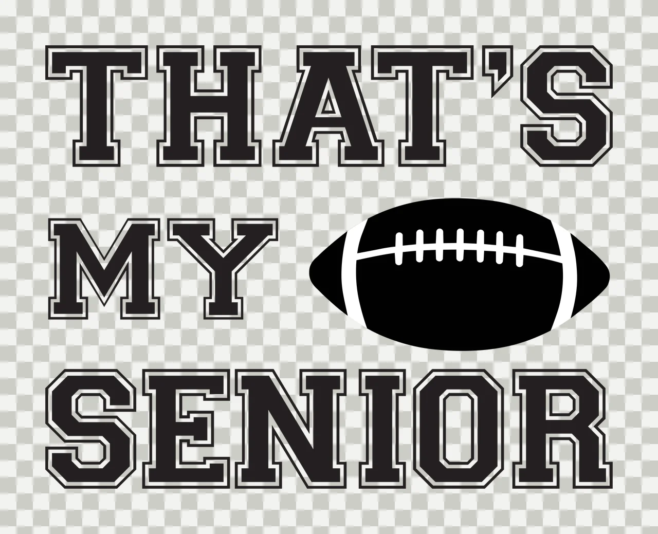 THAT'S MY SENIOR Typography Design with black football, white laces and black text with white outline transparency and detail preview thumbnail