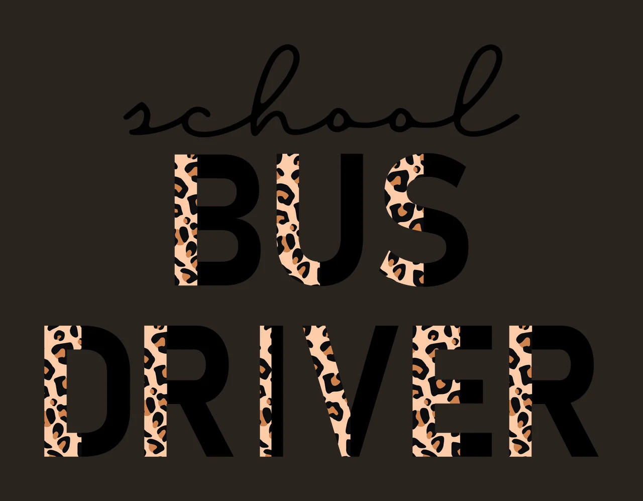 School BUS DRIVER Typography Design with text, leopard print and cursive in black, tan and brown contrast preview thumbnail