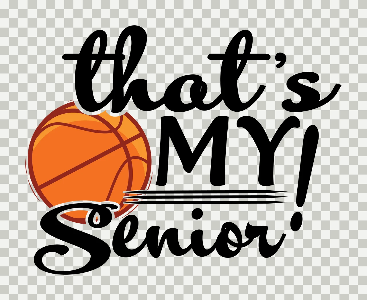 Is My That S My Senior Basketball Quote framing text typography transparency and detail preview thumbnail