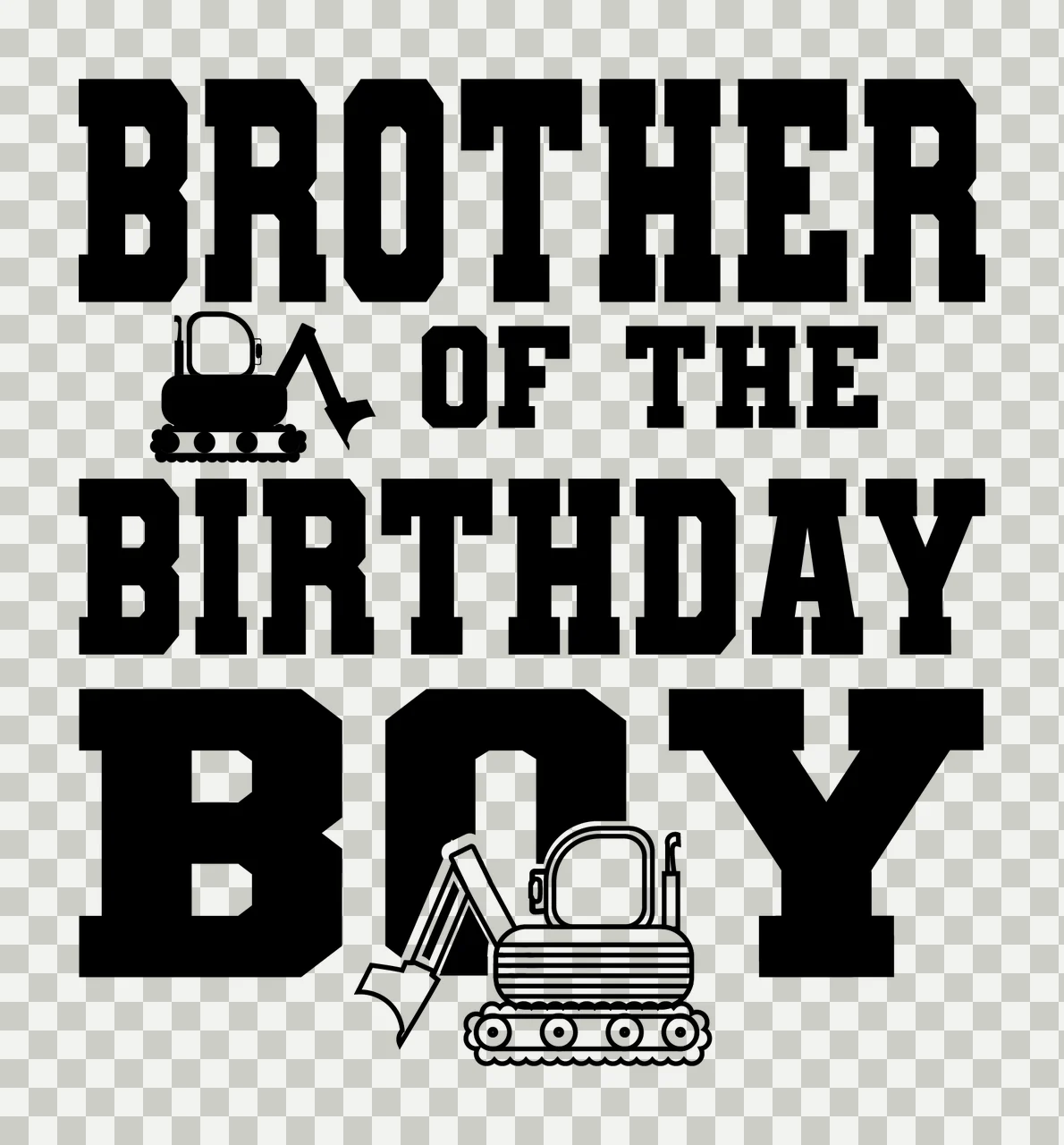 Construction Brother Of The Birthday Boy Text displaying excavators transparency and detail preview thumbnail