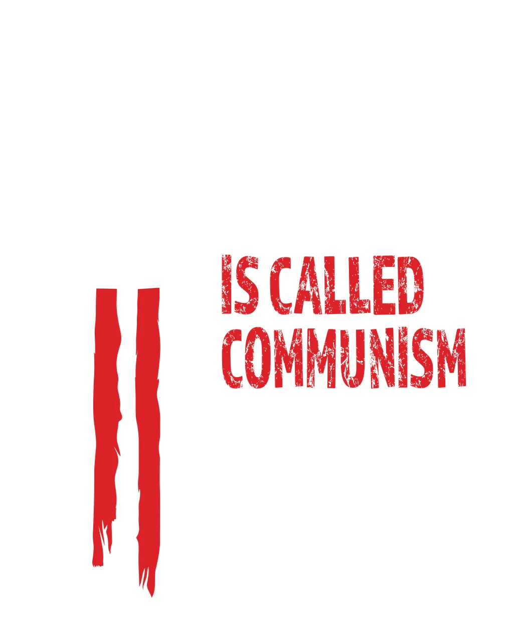 IS CALLED COMMUNISM Typography Design with two red vertical torn stripes and text 'IS CALLED COMMUNISM' in white
