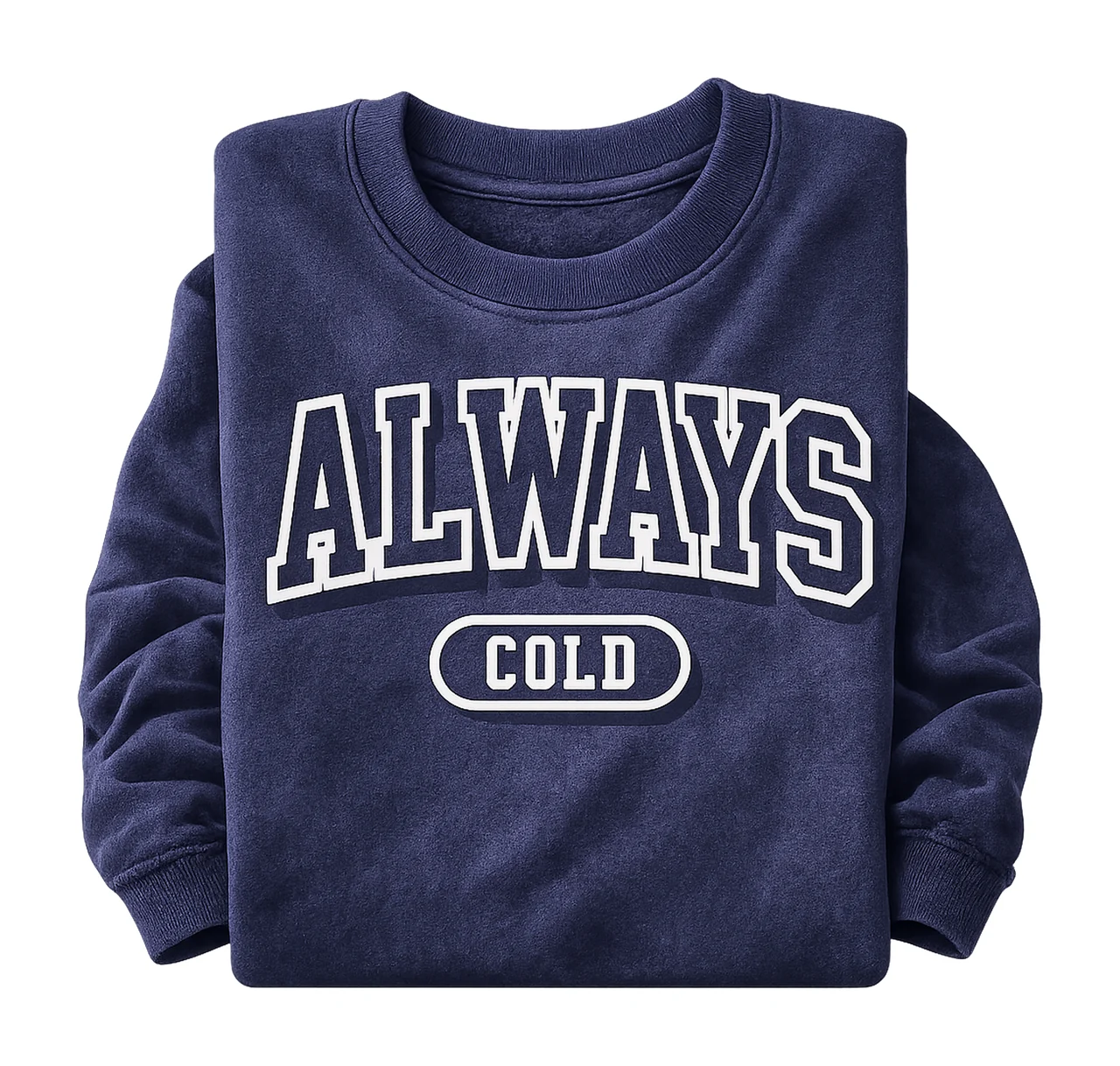 Always Cold Trendy Winter Sublimation Design Arched Varsity