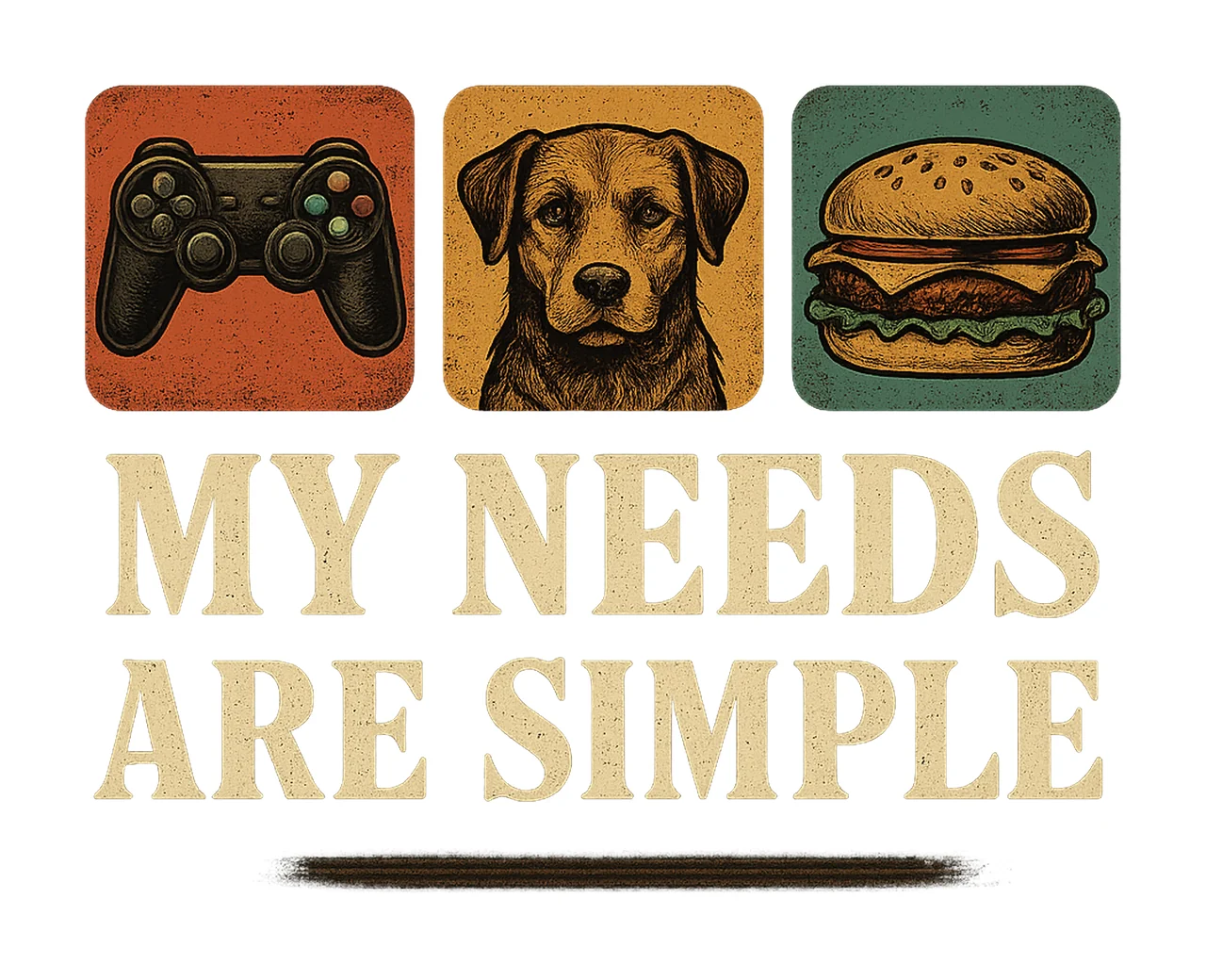 My Needs Are Simple Gamers Game Gift Design Gaming Artwork