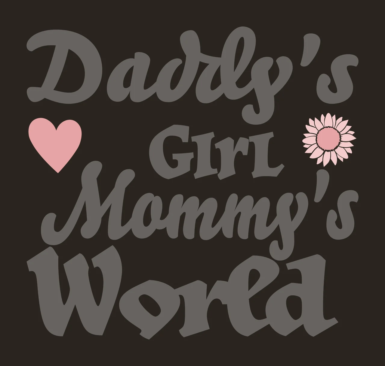 Daddy's Girl Mommy's World Typography Design with pink heart and pink daisy in gray contrast preview thumbnail