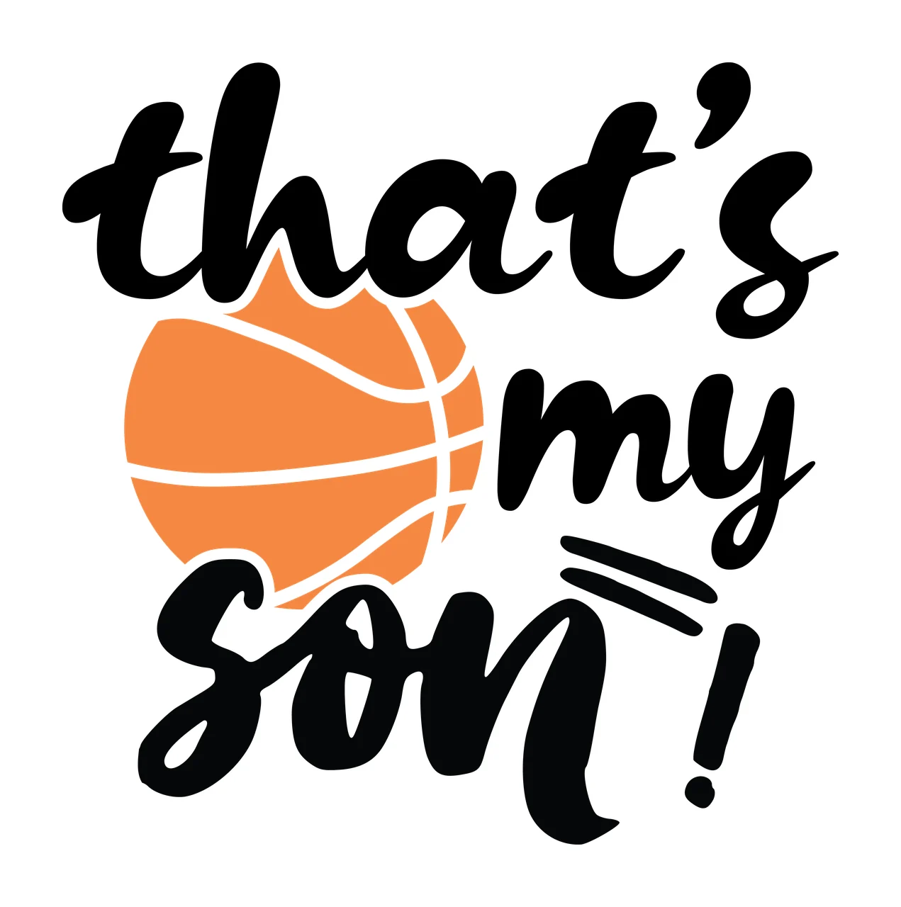Is My That S My Son Basketball Silhouette black white typography