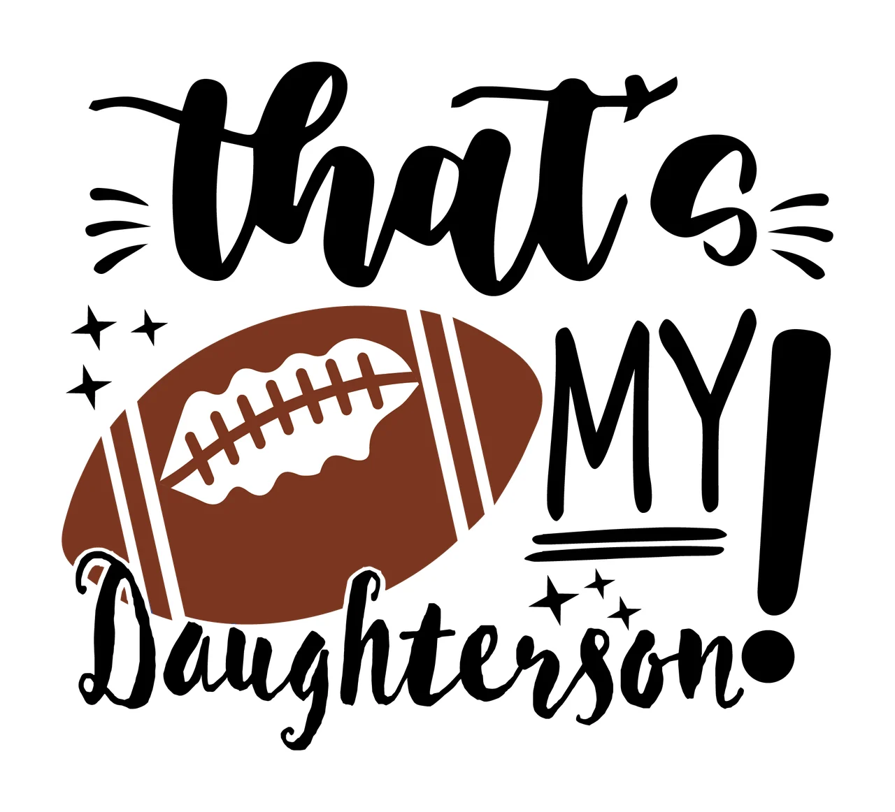 That Is My Daughterson Football stars black white typography