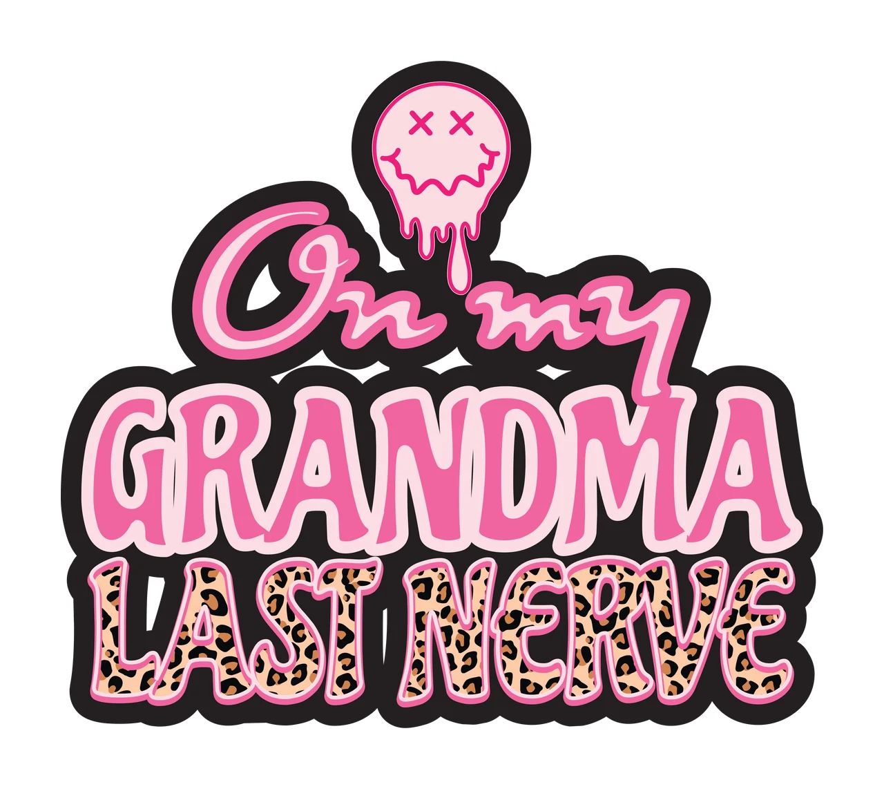 On my GRANDMA LAST NERVE typography Design with text, melting smiley face, leopard print pattern and black outline in pink and white