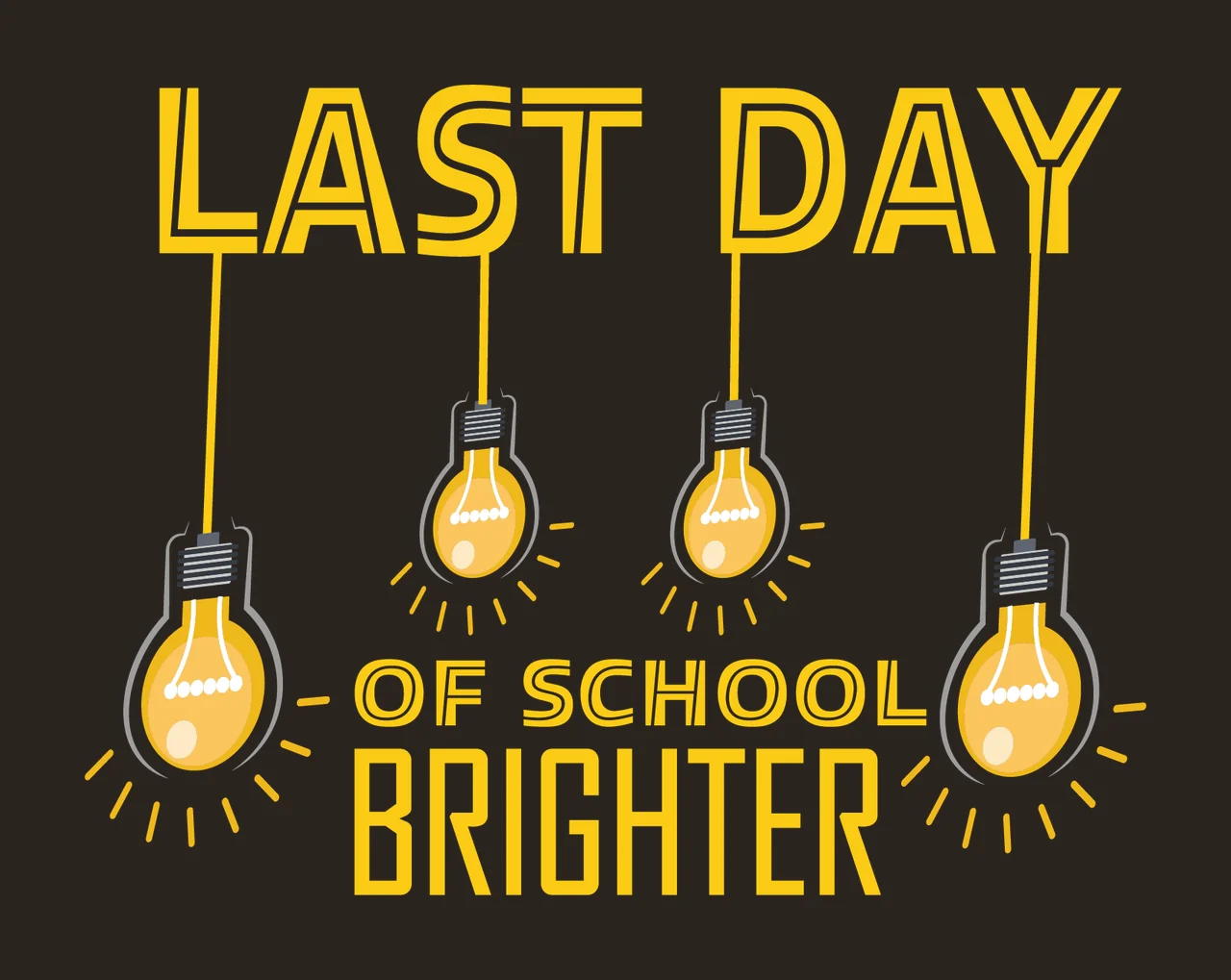 Last Day Of School Brighter Text hanging light bulbs black contrast preview thumbnail