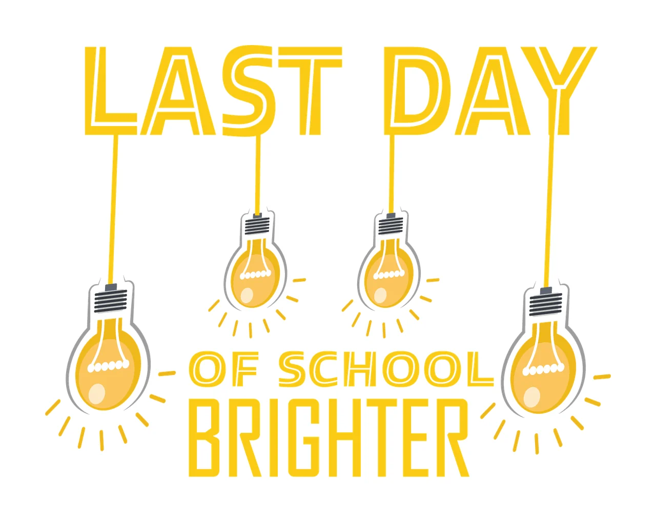 Last Day Of School Brighter Text hanging light bulbs black