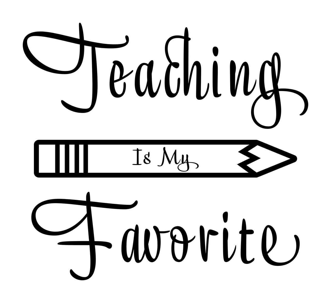 Teaching Is My Favorite Pencil Illustration Display typographic