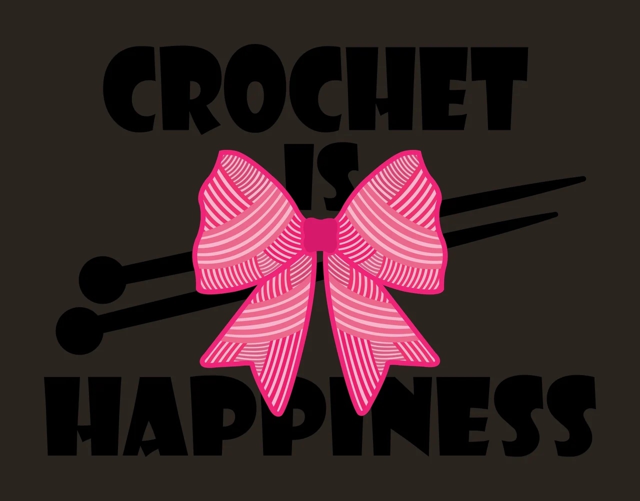 Crochet Is Happiness Text With Needles and craft tools bow contrast preview thumbnail