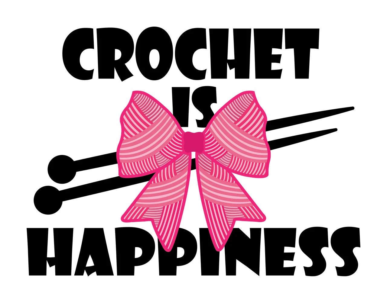 Crochet Is Happiness Text With Needles and craft tools bow