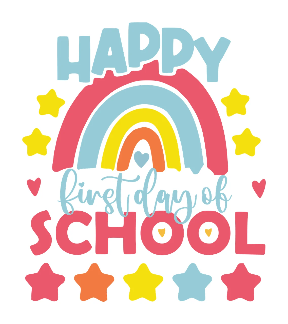 Happy First Day Of School Rainbow celebrating stars hearts