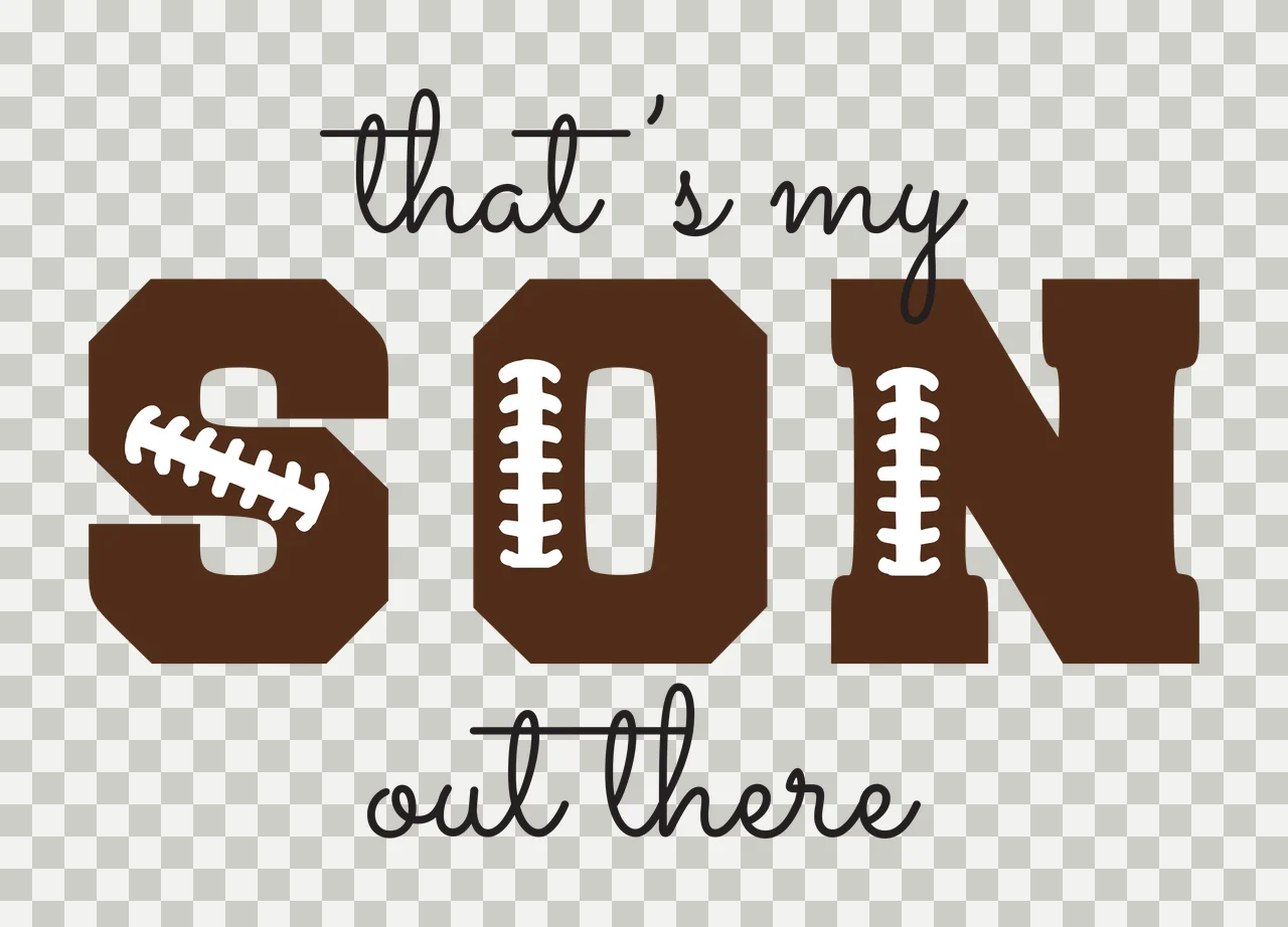 That's my SON out there Typography Design with brown block letters S O N, white football laces on S and N, black cursive text 'that's my' and 'out there' and white background transparency and detail preview thumbnail