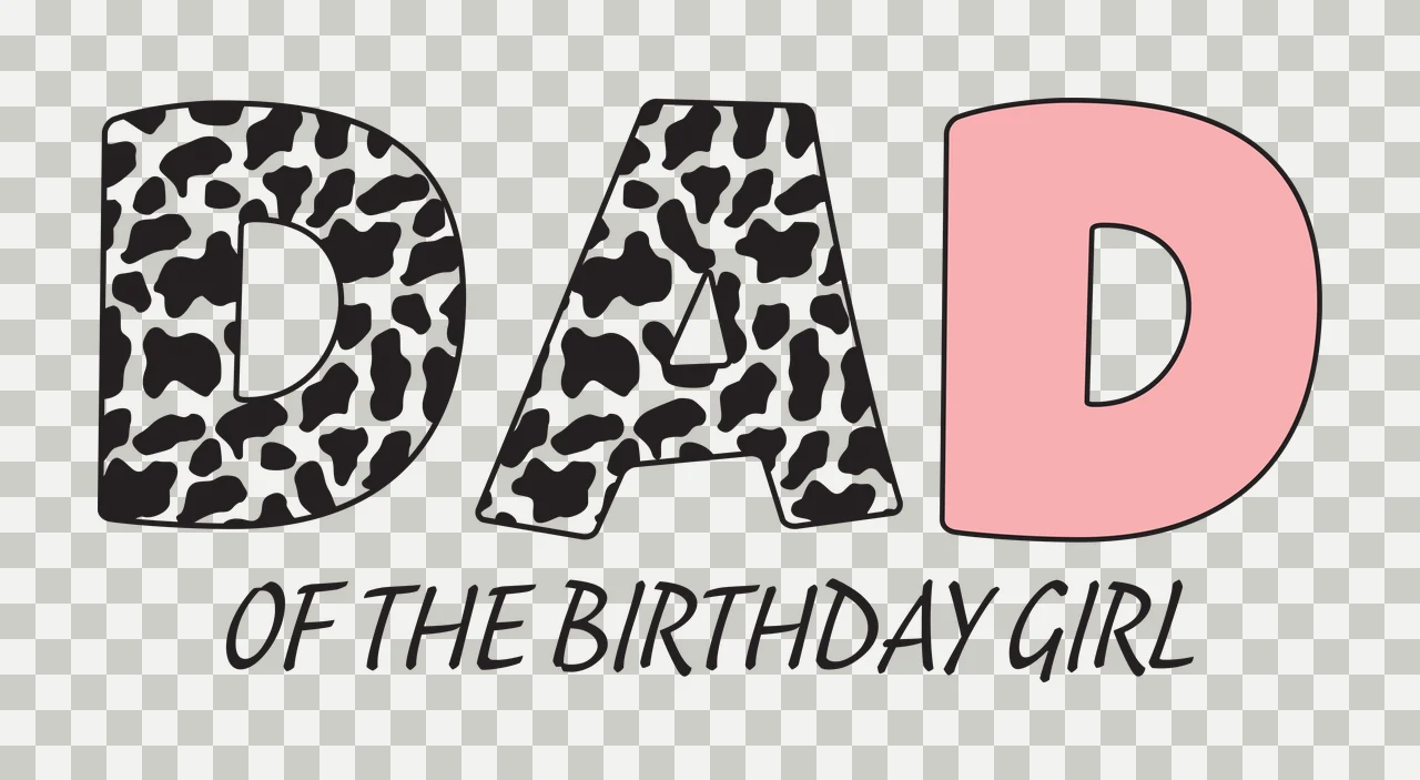 DAD OF THE BIRTHDAY GIRL Typography Design with black-and-white cow print letter 'D', solid pink letter 'D' and black handwritten- text 'OF THE BIRTHDAY GIRL' transparency and detail preview thumbnail