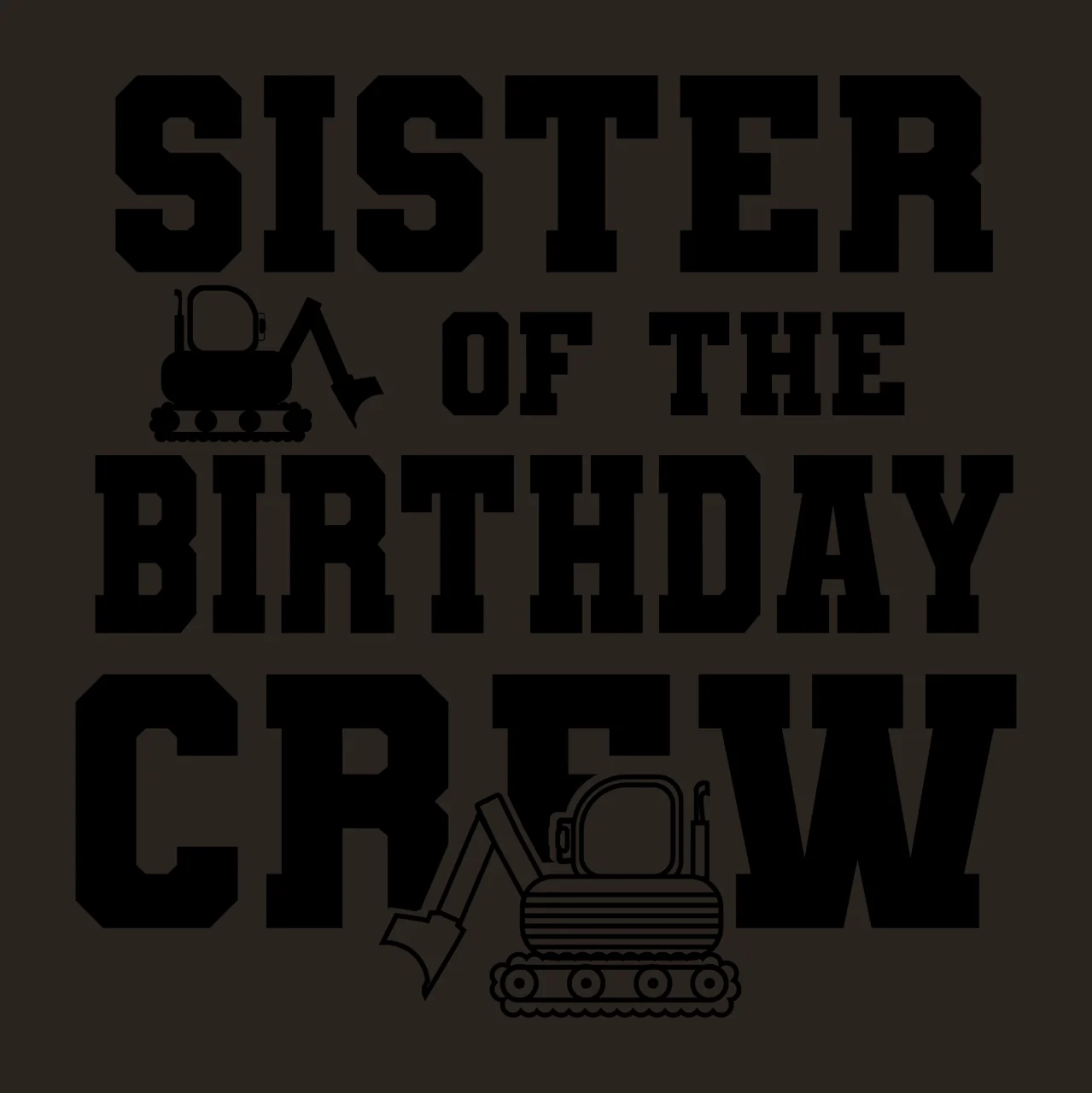 Sister Of The Birthday Crew Excavators flanking text excavator contrast preview thumbnail