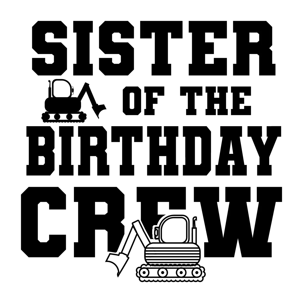 Sister Of The Birthday Crew Excavators flanking text excavator