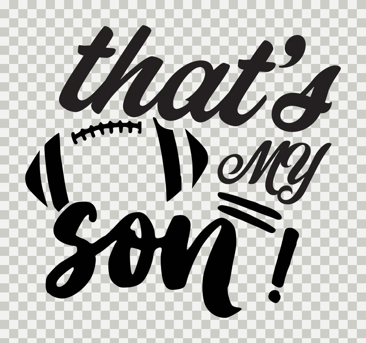 That's my son! football-themed typography design with black script text, football graphic with laces and exclamation mark in white transparency and detail preview thumbnail