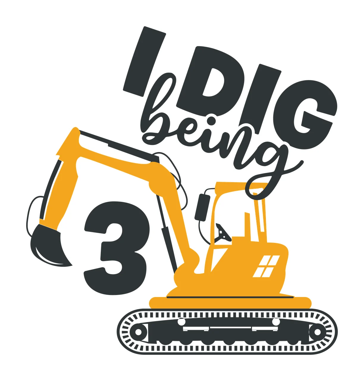 To I Dig Being 3 Excavator Illustration number silhouette black