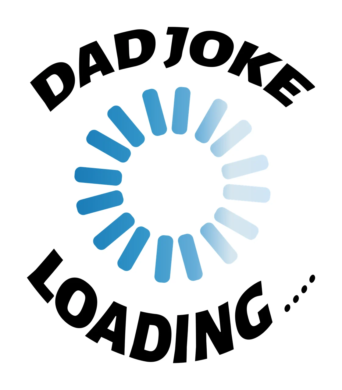DAD JOKE LOADING... Typography Design with black arched text 'DAD JOKE' at top, blue segmented circular progress bar, black arched text 'LOADING ' at bottom and three dots after 'LOADING' in white