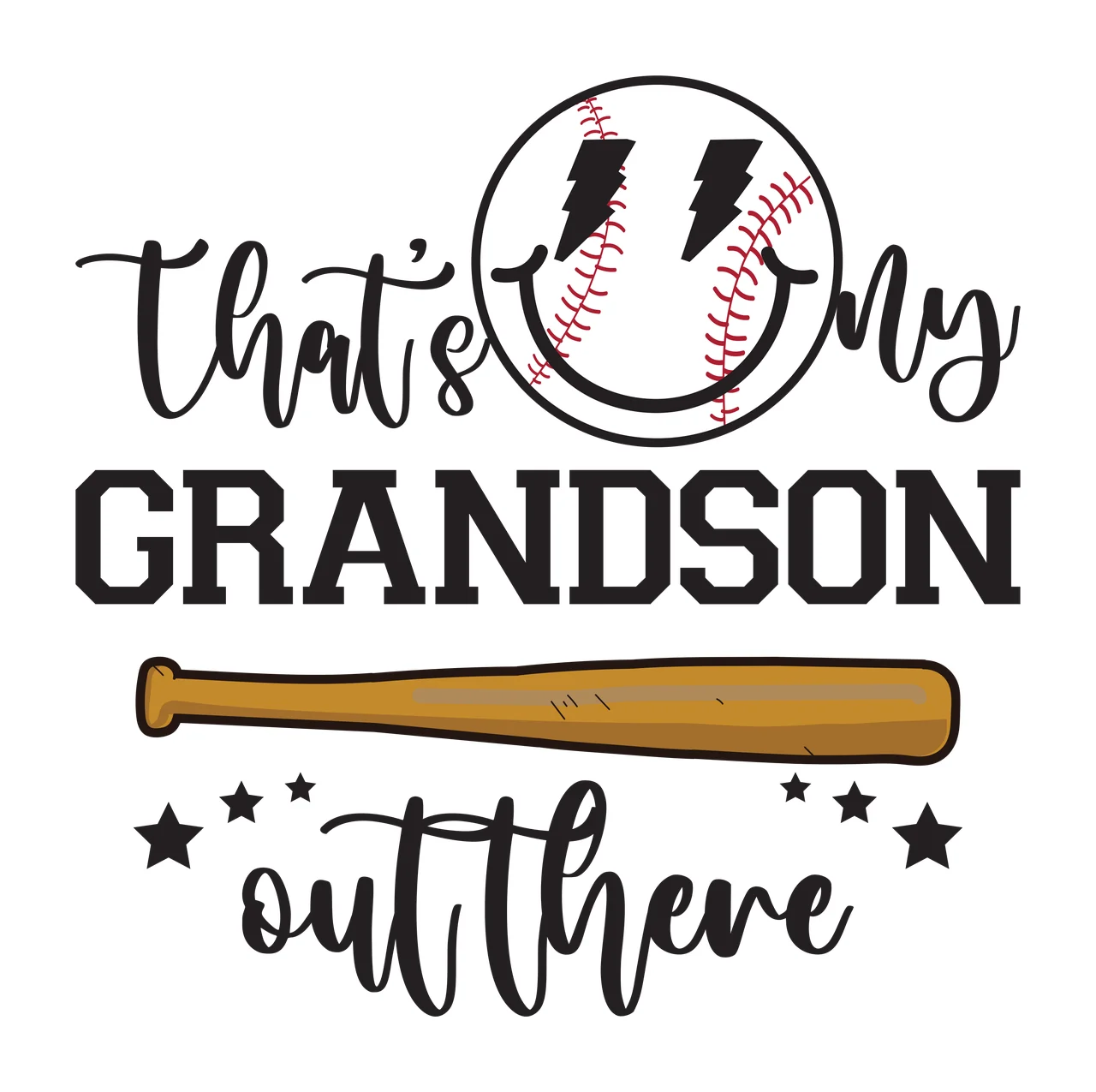 That's my GRANDSON out there Typography Design with baseball smiley face, wooden baseball bat, stars and script text in black, brown and red