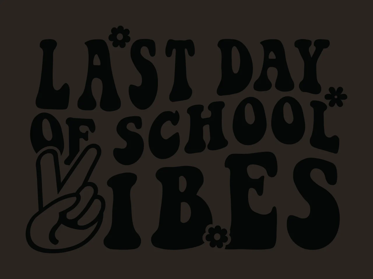 Last Day Of School Vibes Text letters flowers peace sign retro contrast preview thumbnail