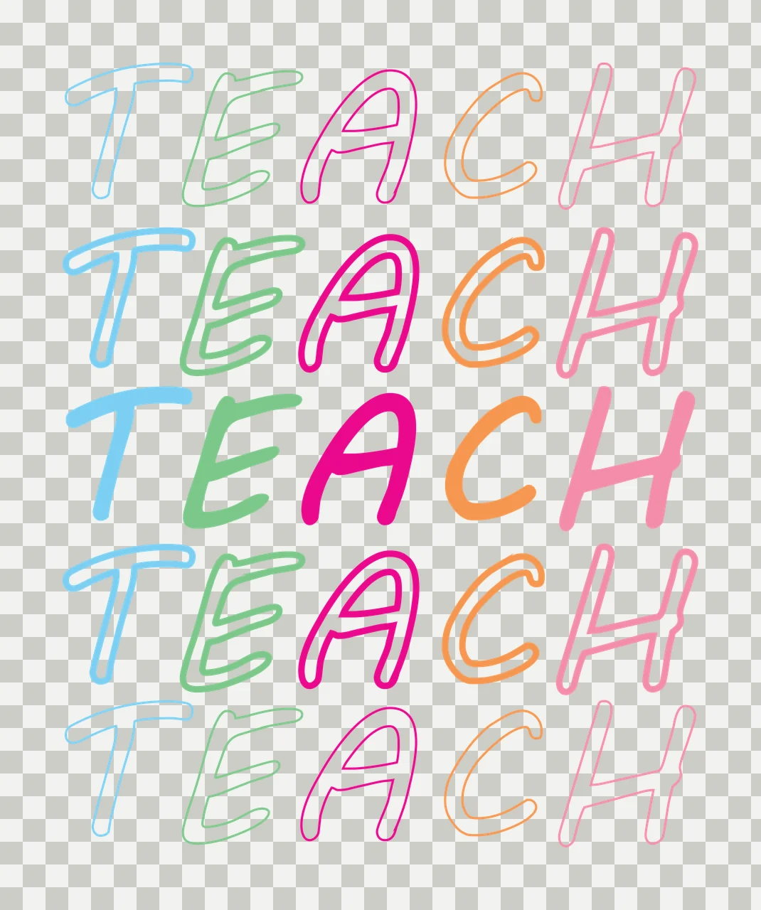 Teach Teach Teach Teach Teach Text Stacked Five lettering handwriting transparency and detail preview thumbnail