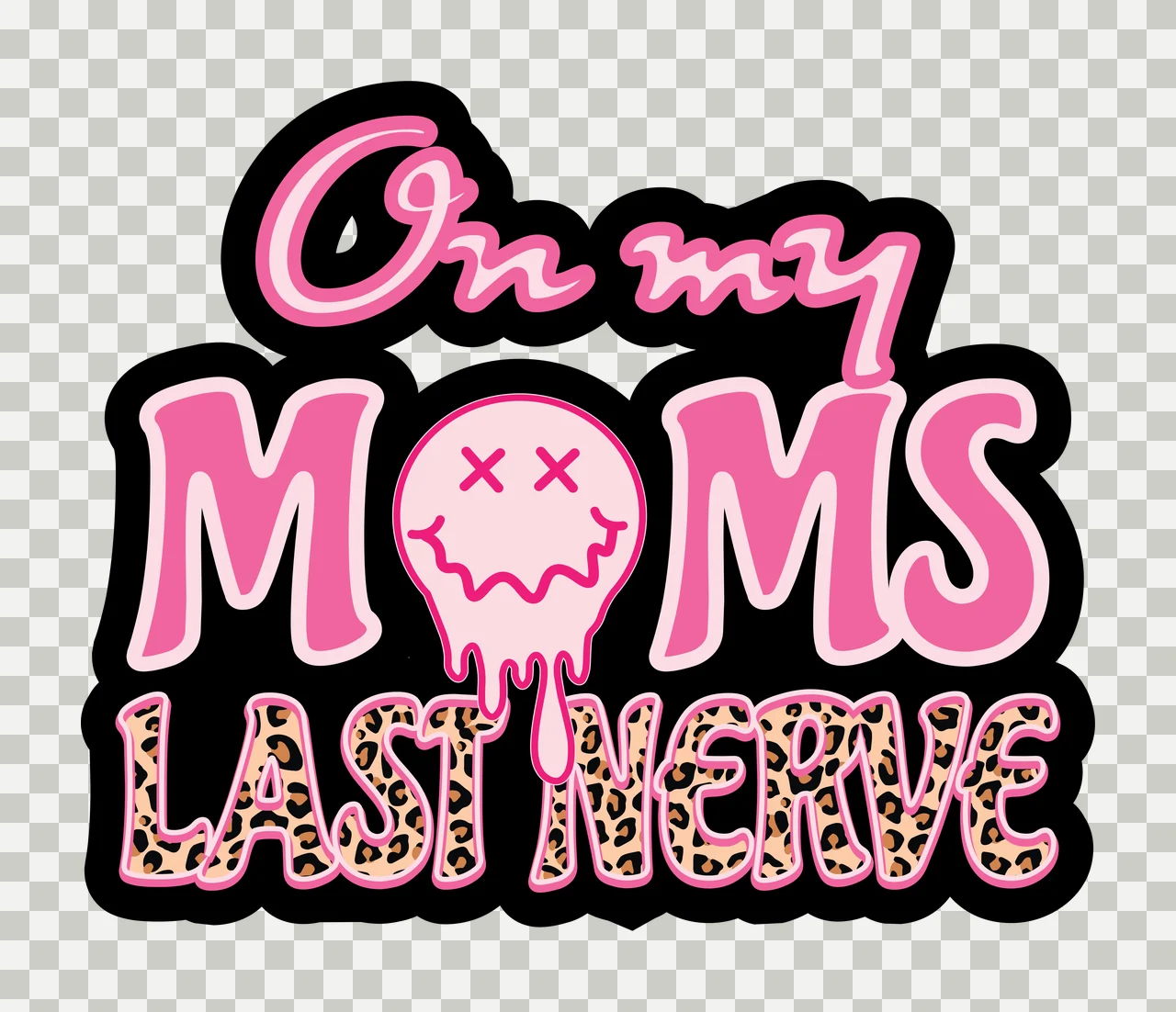On my MOMS LAST NERVE quote Design with pink cursive lettering, dripping smiley face icon, leopard print pattern and block text in black and tan transparency and detail preview thumbnail