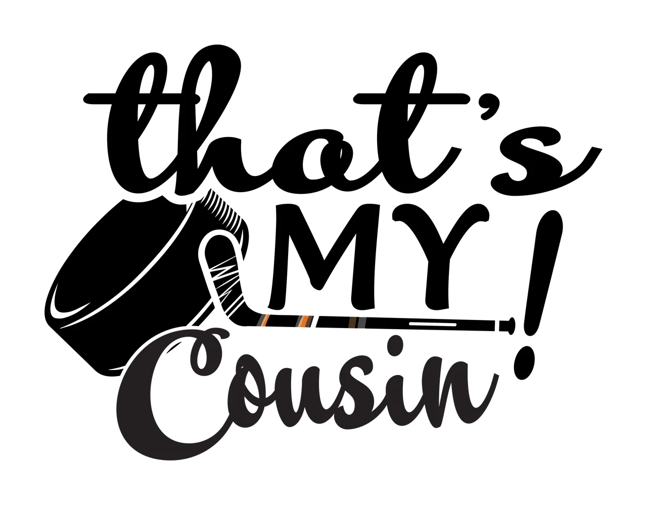 Hockey That S My Cousin Puck Graphic equipment sports message