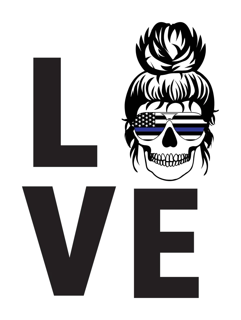 LOVE Skull Design with large letters L V E, messy bun and sunglasses with American flag and blue line in black and white