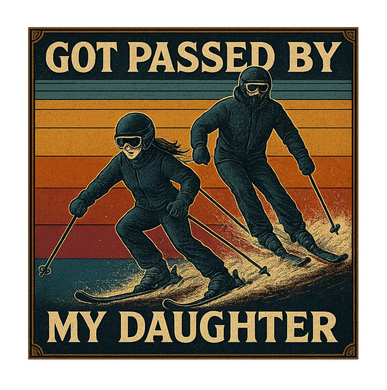 Got Passed By My Daughter Funny Skiing Dad Retro Winter