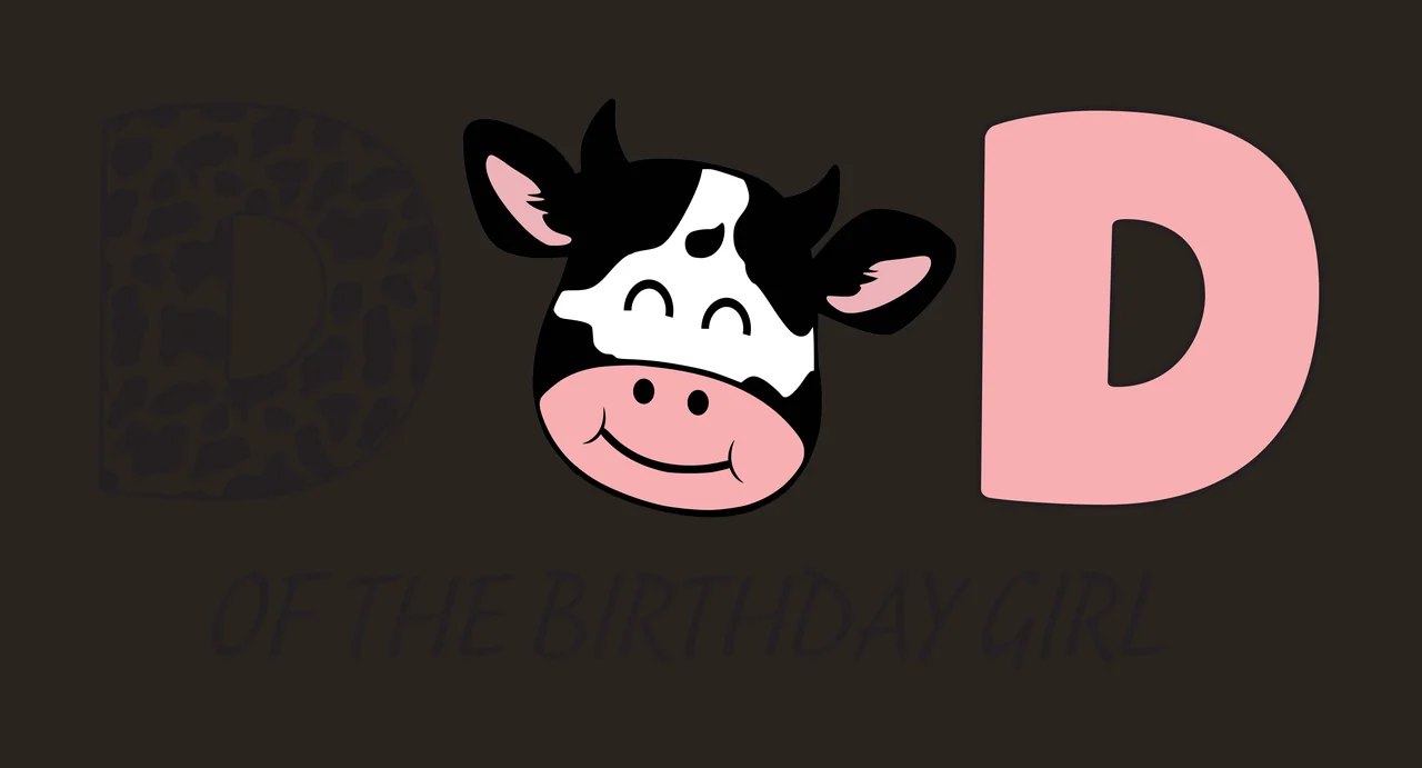 DAD OF THE BIRTHDAY GIRL Letter D with black-and-white cow-print letter D, smiling cow head with black patches and pink ears and text 'OF THE BIRTHDAY GIRL' contrast preview thumbnail