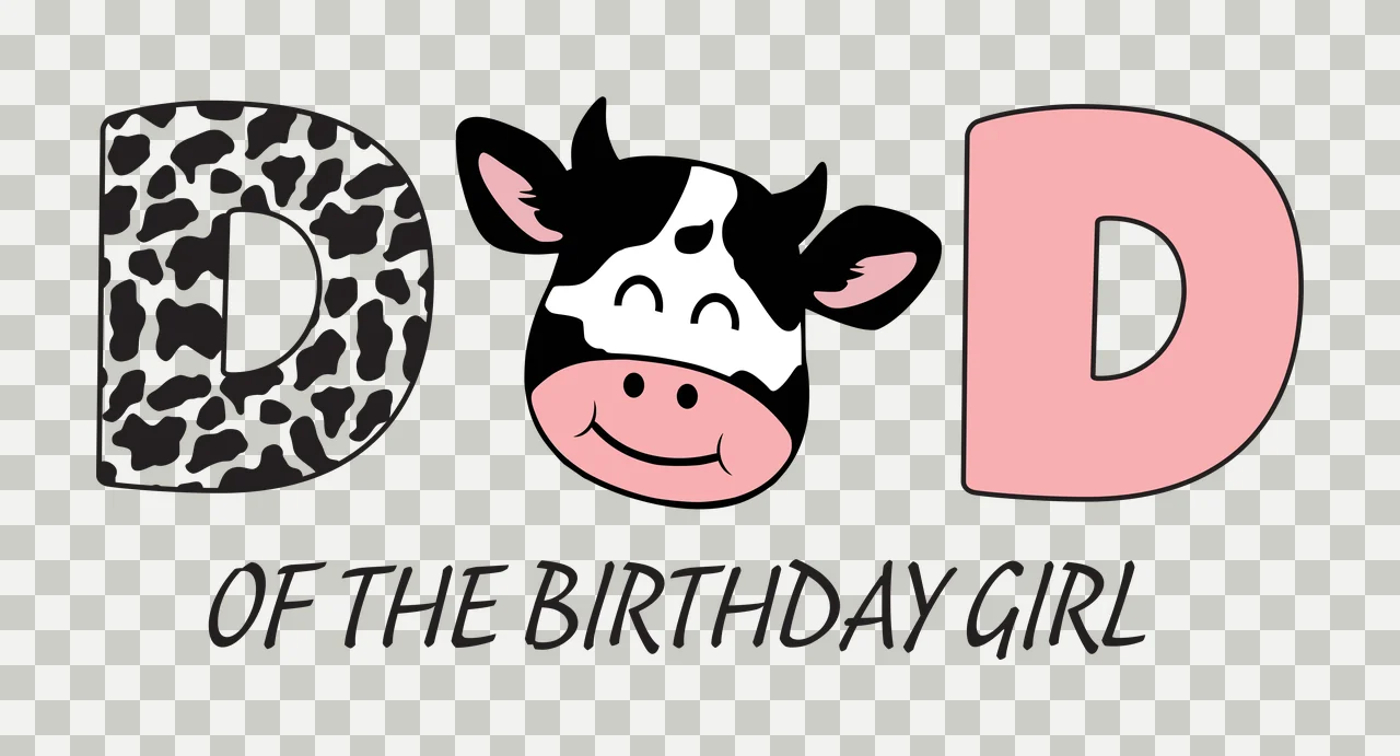 DAD OF THE BIRTHDAY GIRL Letter D with black-and-white cow-print letter D, smiling cow head with black patches and pink ears and text 'OF THE BIRTHDAY GIRL' transparency and detail preview thumbnail