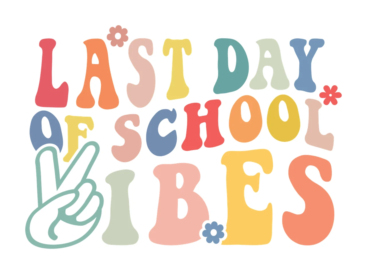 Last Day Of School Vibes Typography text design hand gesture