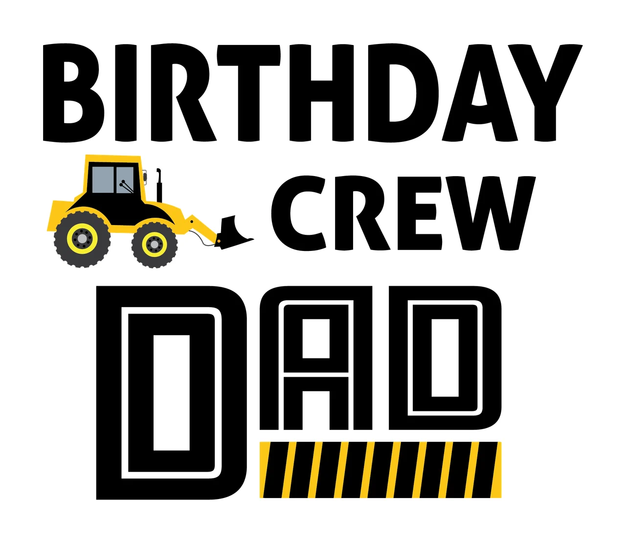 Birthday Crew Dad Text With Tractor and bold black white typography