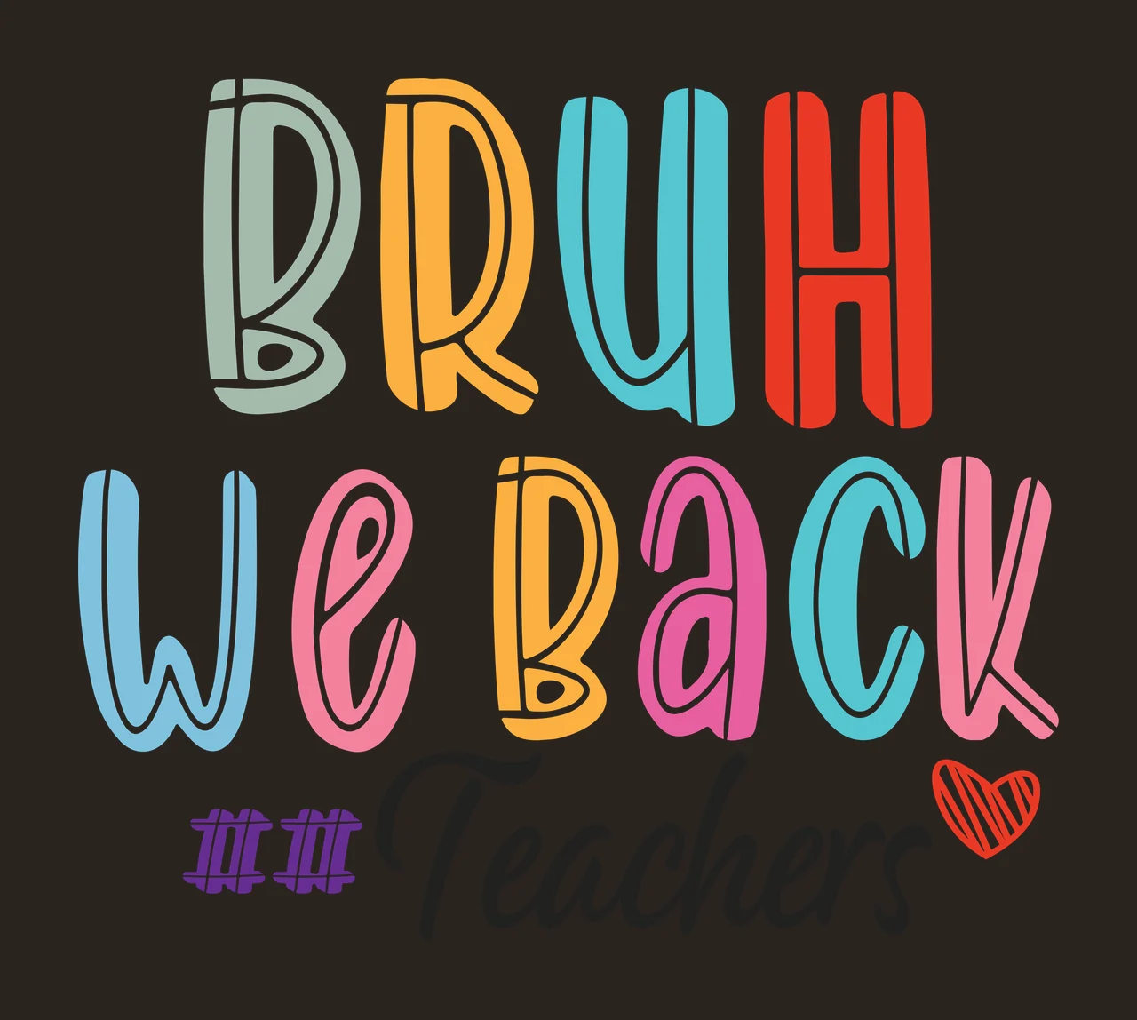 Bruh We Back Teachers Black Text Graphic Reading writing heart contrast preview thumbnail
