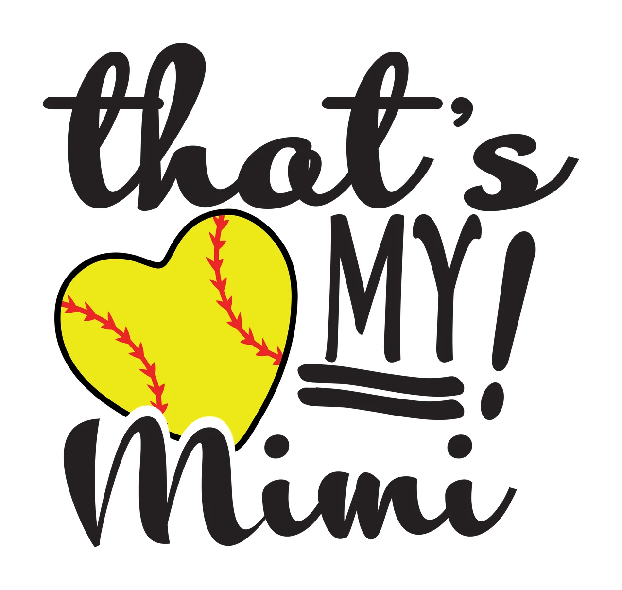 That's MY! Mimi Typography Design with that's text, yellow softball heart, red seams and underline bars in black