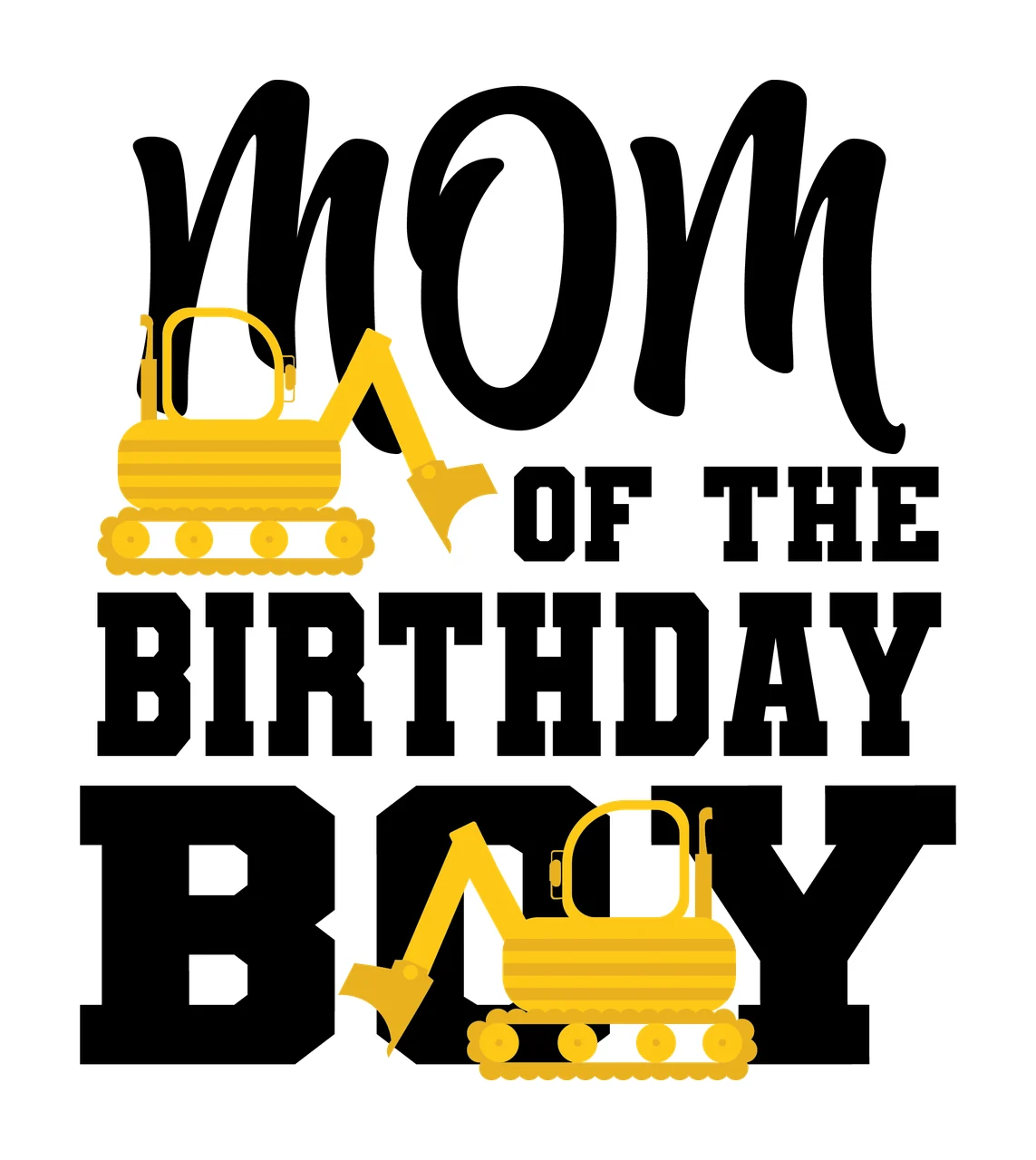 Construction Mom Of The Birthday Boy Text Graphic excavator