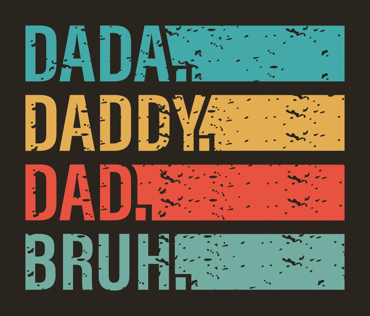 Dada Daddy Dad Bruh Word List words bars distressed black white contrast preview thumbnail