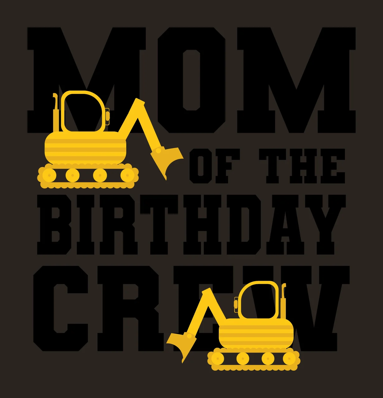 Construction Crew Mom Of The Birthday Crew Text reading excavator contrast preview thumbnail