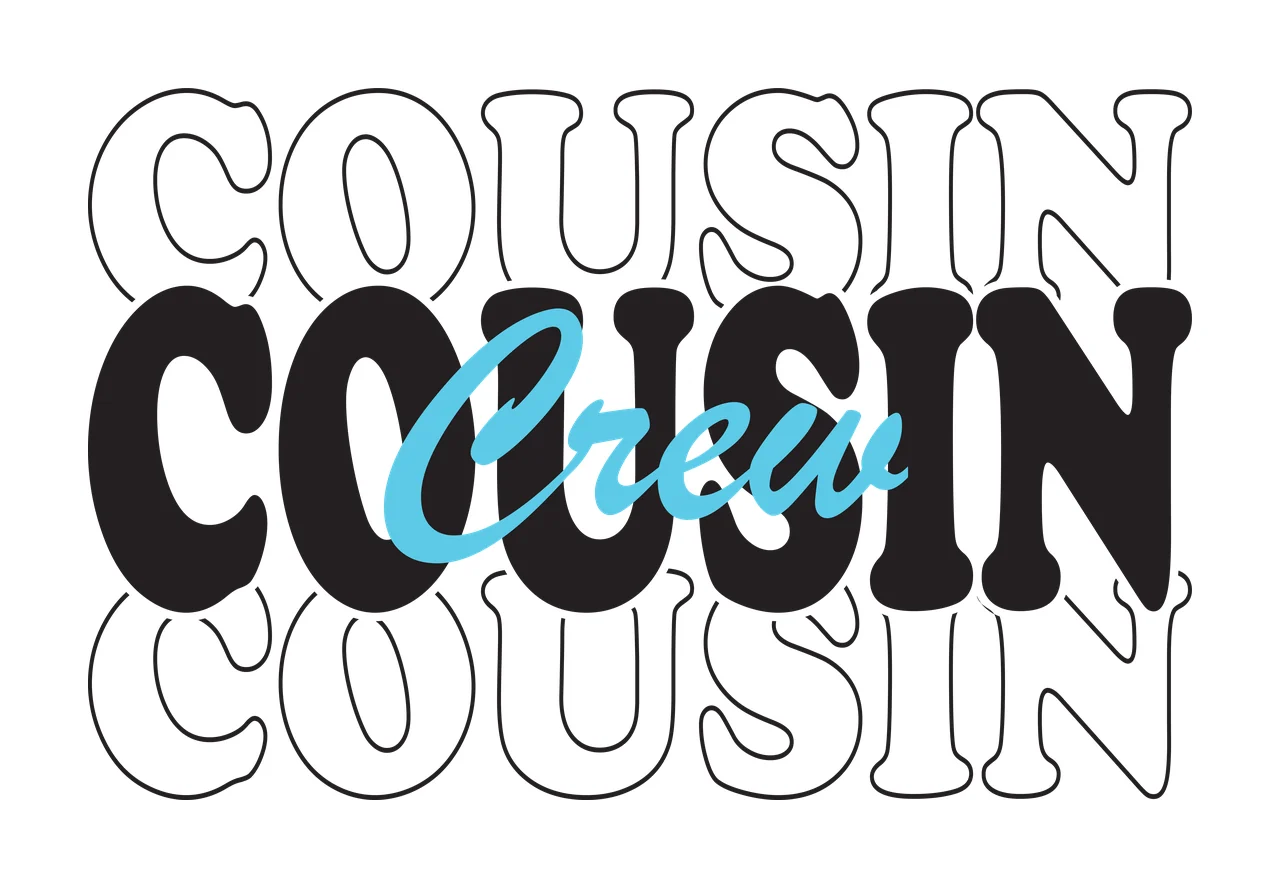 Cousin Cousin Cousin Stacked Black Lettering typography white
