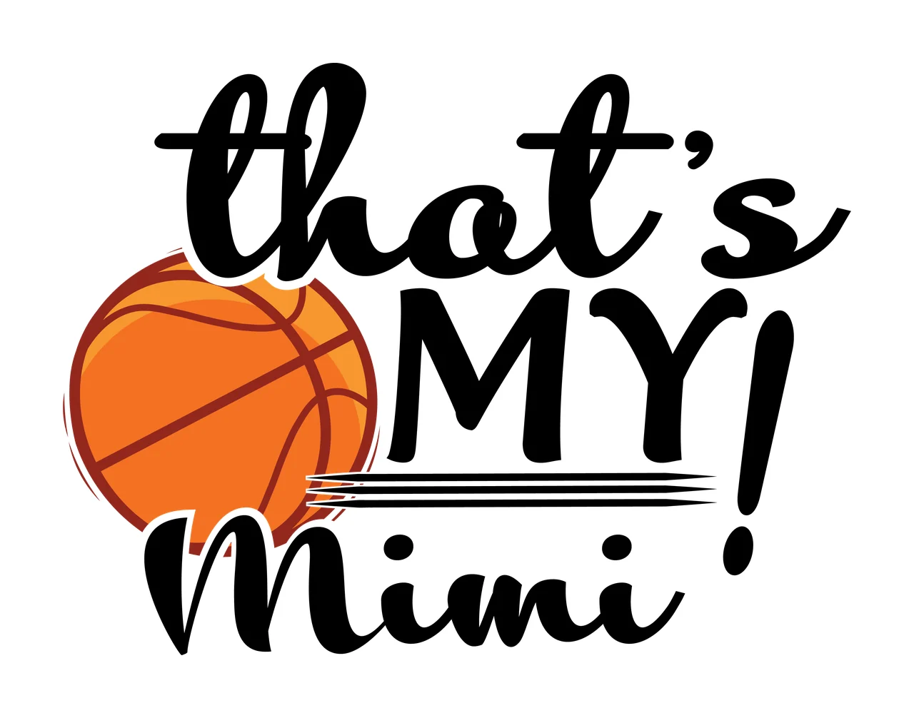 Is My Ball That S My Mimi Text and black white plain background